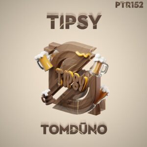 TomDūno - Tipsy [PTR152]