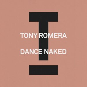 Tony Romera - Dance Naked [TOOL129701Z]