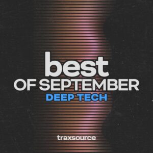 Traxsource Top 100 Deep Tech Of September 2024