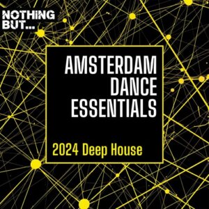 VA - Nothing But... Amsterdam Dance Essentials 2024 Deep House [NBADE202405]
