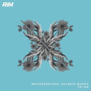 Valerio Bonfa, WhySoSerious - To-Ma [RIM186]