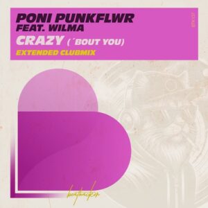 Wilma, Poni PunkFlwr - Crazy (Bout You) (Extended Club Mix) [BTK137]