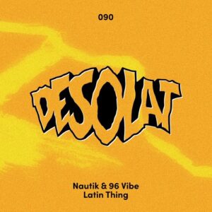 96 Vibe, Nautik (US), Elilluminari - Latin Thing [DESOLAT090]