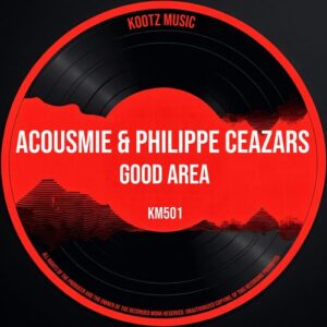 Acousmie, Philippe Ceazars - Good Area [KM501]