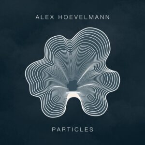 Alex Hoevelmann - Particles [3000GRADSPECIAL050]