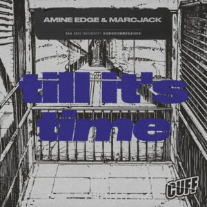 Amine Edge, Marcjack - Till It's Time [CUFF315]