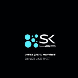 CHRIZ (GER), MaxVitelli - Dance Like That [SKL068]