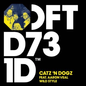 Catz 'n Dogz, Aaron Veal - Wild Style - Extended Mix [DFTD731D3]