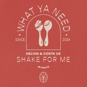 Costa UK, Helvig - Shake For Me [WYN015B]