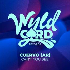 Cuervo (AR) - Can't You See [WYLD160C]