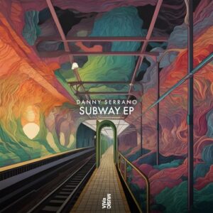 Danny Serrano - Subway EP [VIVAA204]