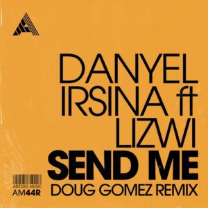 Danyel Irsina - Send Me (Doug Gomez Remix) - Extended Mix [AM44R]