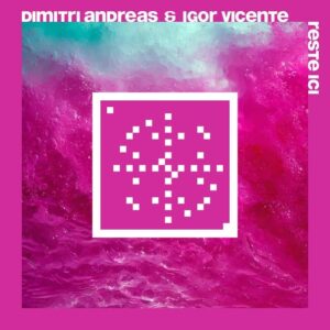 Dimitri Andreas & Igor Vicente - Reste ici (20 Years Systematic) [SYSTDIGI95]
