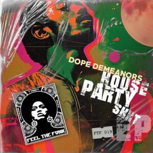 Dope Demeanors - House Party Shiit [FTF019]