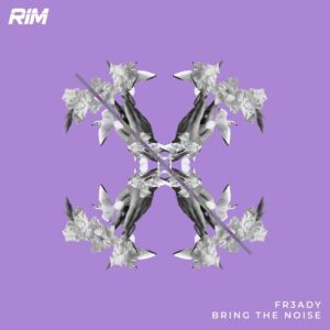 FR3ADY - Bring the Noise [RIM190]