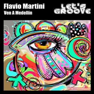 Flavio Martini - Ven A Medellín [LTS130]