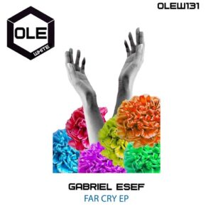 Gabriel Esef - Far Cry EP [OLEW131]