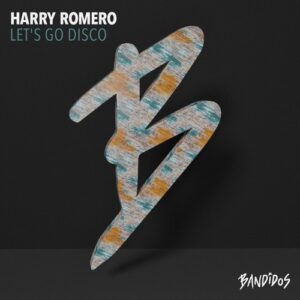 Harry Romero - Let´s Go Disco [BANDIDOS077]