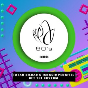 Ignacio Penafiel, Tatan Bilbao - Get The Rhythm [IMN004]