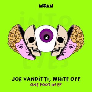 Joe Vanditti, White Off - One Foot In EP [MOAN226]