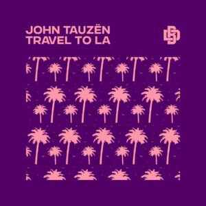 John Tauzën - Travel To LA (Extended Mix) [DPB1302]