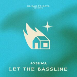 Joshwa - Let The Bassline [NBF009BP]