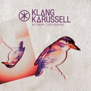 Klangkarussell - Netzwerk (Luch Extended Rework) [00602475488477]