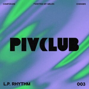 L.P. Rhythm - Composure [PIVCLB003]