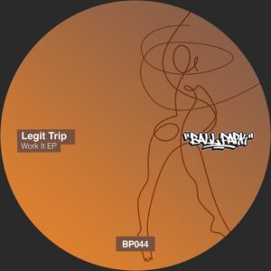 Legit Trip - Work It EP [BALLP044S]