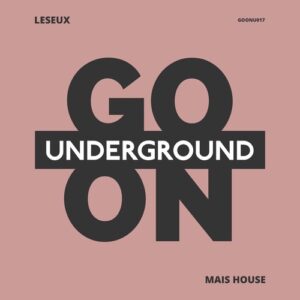 Leseux - Mais House [GOONU017]