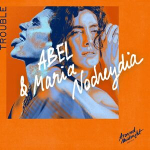 Maria Nocheydia, ABEL (UK) - Trouble [AM013]