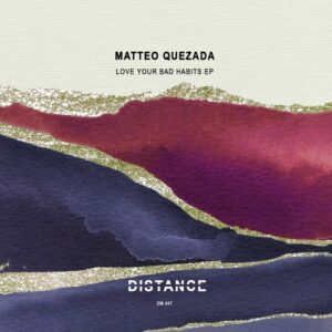 Matteo Quezada - Love Your Bad Habits EP [DM447]