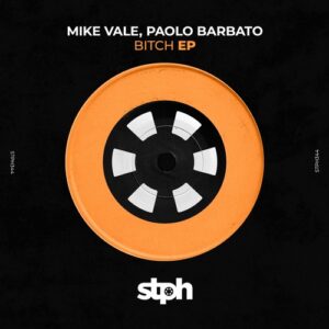 Mike Vale, Paolo Barbato - Bitch EP [STPH344]