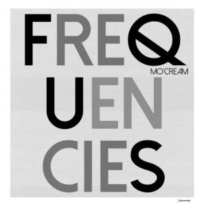 Mo'Cream - Frequencies [IRECEPIREC1282D2TRSPDBP]