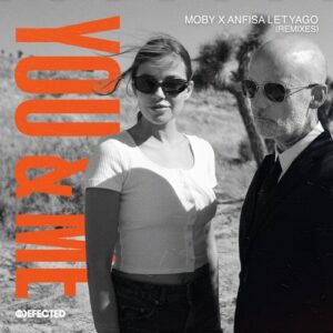 Moby, Anfisa Letyago - You & Me - Remixes [DFTD711D13]