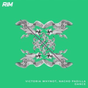Nacho Padilla, VICTORIA WHYNOT - Dance [RIM189]