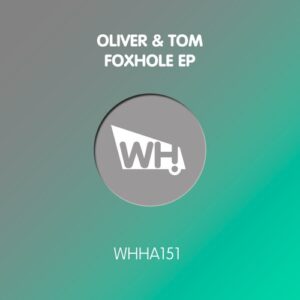 Oliver & Tom - Foxhole EP [WHHA151]