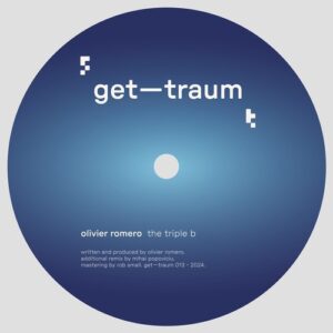 Olivier Romero - The Triple B [GETTRAUM013D]