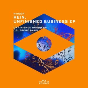 Rein. - Unfinished Business EP [NVR224]