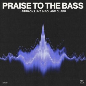 Roland Clark, Laidback Luke - Praise To The Bass [DM167701]