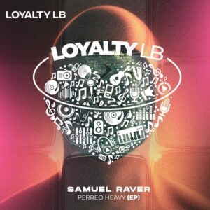 Samuel Raver - Perreo Heavy EP [LOY015]