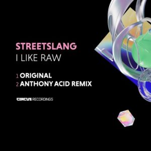 Street Slang - I Like Raw [CIRCUS207]
