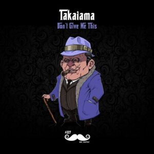 Takaiama - Don't Give Me This [MRCARTER227]