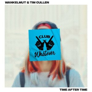 Tim Cullen, Wankelmut - Time After Time [CLB0003]