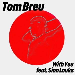 Tom Breu & Sion Louks - With You [GPM805E]