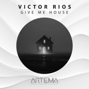 Victor Rios - Give Me House [ATR166]