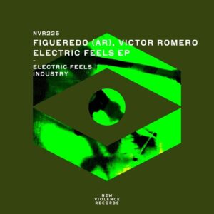 Victor Romero, Figueredo (AR) - Electric Feels EP [NVR225]
