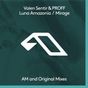Volen Sentir & PROFF - Luna Amazonia (AM Mix) / Mirage [ANJDEE891BD]