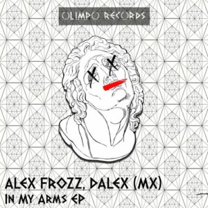 Alex Frozz, Dalex (MX) - In My Arms EP [OLI015]