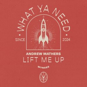 Andrew Mathers - Lift Me Up [WYN022B]